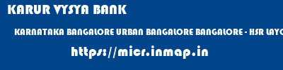 KARUR VYSYA BANK  KARNATAKA BANGALORE URBAN BANGALORE BANGALORE - HSR LAYOUT  micr code